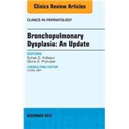 Bronchopulmonary Dysplasia: An Update: an Issue of Clinics in Perinatology by Kallapur, Suhas G., 9780323395779