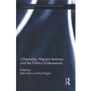 Citizenship, Migrant Activism and the Politics of Movement by Nyers; Peter, 9780415605779
