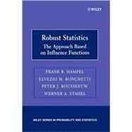 Robust Statistics The Approach Based on Influence Functions by Hampel, Frank R.; Ronchetti, Elvezio M.; Rousseeuw, Peter J.; Stahel, Werner A., 9780471735779