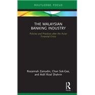 The Malaysian Banking Industry: Policies and Practices Post-1997 by Zainudin; Rozaimah, 9781138545779
