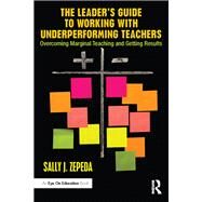 The Leader's Guide to Working With Underperforming Teachers by Zepeda, Sally J., 9781138855779