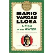 A Fish in the Water A Memoir by Vargas Llosa, Mario; Lane, Helen, 9781250005779