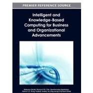 Intelligent and Knowledge-based Computing for Business and Organizational Advancements by Hideyasu Sasaki; Chiu, Dickson K. W.; Kapetanios, Epaminondas; Hung, Patrick C. K.; Andres, Frederic, 9781466615779