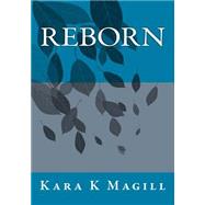 Reborn by Magill, Kara K., 9781502485779