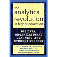 The Analytics Revolution in Higher Education by Gagliardi, Jonathan S.; Parnell, Amelia; Carpenter-hubin, Julia; Swing, Randy L., 9781620365779