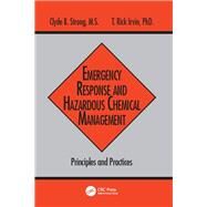Emergency Response and Hazardous Chemical Management: Principles and Practices by Strong; Clyde B., 9781884015779