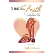 To Walk in Faith by Petrusaitis, Sandra J., 9781973665779