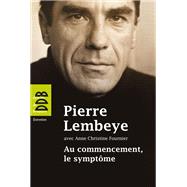 Au commencement, le symptme by Pierre Lembeye; Anne-Christine Fournier, 9782220065779