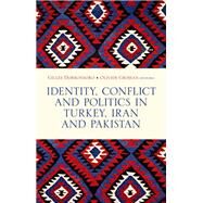 Identity, Conflict  And Politics In Turkey,  Iran And Pakistan by Dorronsoro, Gilles; Grojean, Olivier, 9780190845780