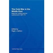 The Cold War in the Middle East: Regional Conflict and the Superpowers 1967-73 by Ashton; Nigel, 9780415425780