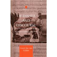 Of Dishes and Discourse: Classical Arabic Literary Representations of Food by Gelder,Geert Jan van, 9780415595780
