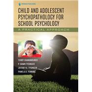Child and Adolescent Psychopathology for School Psychology by Terry Diamanduros, PhD; P. Dawn Tysinger, PhD, NCSP; Jeffrey A. Tysinger, PhD, NCSP; Pamela A. Fenni, 9780826135780