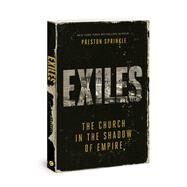 Exiles The Church in the Shadow of Empire by Sprinkle, Preston M., 9780830785780