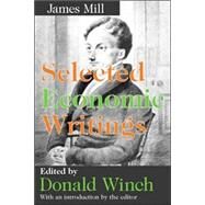 Selected Economic Writings by Mill,James, 9781412805780