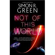 Not of This World by Simon R. Green, 9781448305780