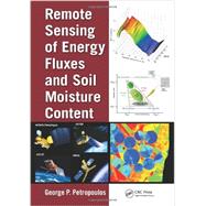 Remote Sensing of Energy Fluxes and Soil Moisture Content by Petropoulos; George P., 9781466505780