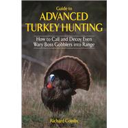 GUIDE TO ADVANCED TURKEY HUNT CL by COMBS,RICHARD, 9781616085780