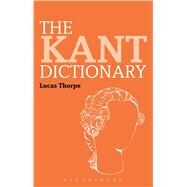 The Kant Dictionary by Thorpe, Lucas, 9781847065780