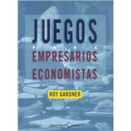 Juegos para empresarios y economistas by Gardner, Roy, 9788485855780