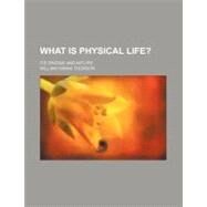 What Is Physical Life? by Thomson, William Hanna, 9780217655781
