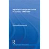 Agrarian Change and Crisis in Europe, 1200-1500 by Kitsikopoulos; Harilaos, 9780415895781