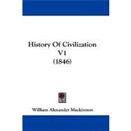 History of Civilization V1 by Mackinnon, William Alexander, 9781104215781