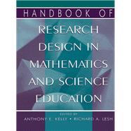 Handbook of Research Design in Mathematics and Science Education by Kelly,Anthony Edward, 9781138975781
