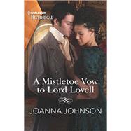 A Mistletoe Vow to Lord Lovell by Johnson, Joanna, 9781335505781