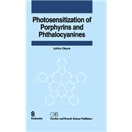 Photosensitization of Porphyrins and Phthalocyanines by Ichiro Okura, 9781420025781