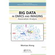 Big Data in Omics and Imaging: Association Analysis by Xiong; Momiao, 9781498725781