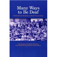 Many Ways to Be Deaf by Monaghan, Leila; Schmaling, Constanze; Nakamura, Karen; Turner, Graham H., 9781563685781