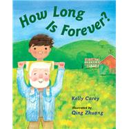 How Long Is Forever? by Carey, Kelly; Zhuang, Qing, 9781580895781