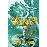 An Occupation of Angels by Tidhar, Lavie, 9781625675781