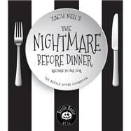 The Nightmare Before Dinner Recipes to Die For: The Beetle House Cookbook by Neil, Zach, 9781631065781