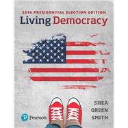 Living Democracy, 2016 Presidential Election [Rental Edition] by Bartollas, Clemens; Schmalleger, Frank; Turner,  Michael, 9780134625782