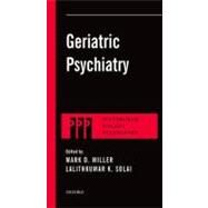 Geriatric Psychiatry by Miller, Mark D.; Solai, LalithKumar K., 9780199765782