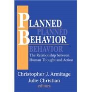 Planned Behavior: The Relationship between Human Thought and Action by Christian,Julie, 9780765805782