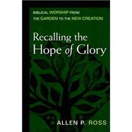 Recalling the Hope of Glory by Ross, Allen P., 9780825435782