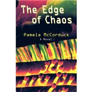 Edge of Chaos : A Novel by McCorduck, Pamela, 9780865345782