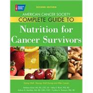 American Cancer Society Complete Guide to Nutrition for Cancer Survivors Eating Well, Staying Well During and After Cancer by Grant, Barbara; Bloch, Abby S.; Hamilton, Kathryn K.; Thomson, Cynthia A., 9780944235782