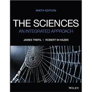 The Sciences An Integrated Approach by Trefil, James; Hazen, Robert M., 9781119845782