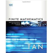 Finite Mathematics for the Managerial, Life, and Social Sciences An Applied Approach by Tan, Soo, 9781337405782