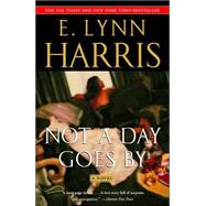 Not a Day Goes By A Novel by HARRIS, E. LYNN, 9781400075782