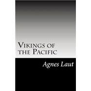Vikings of the Pacific by Laut, Agnes C., 9781502595782