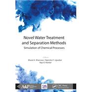 Novel Water Treatment and Separation Methods: Simulation of Chemical Processes by Bhanvase; Bharat A., 9781771885782