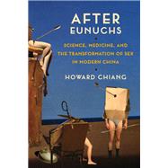 After Eunuchs by Chiang, Howard, 9780231185783