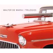 Walter de Maria : Trilogies by Edited by Josef Helfenstien; With contributions by Clare Elliott and Josef Helfenstein, 9780300175783
