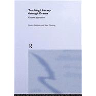 Teaching Literacy through Drama: Creative Approaches by Baldwin,Patrice, 9780415255783