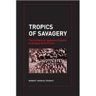 Tropics of Savagery by Tierney, Robert Thomas, 9780520265783