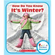 How Do You Know It's Winter? (Rookie Read-About Science: Seasons) by Herrington, Lisa M., 9780531225783